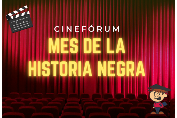 CINEFÓRUM: «Mes de la Historia Negra»